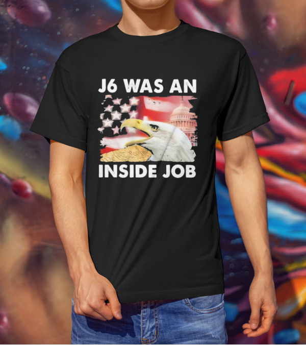 J6 Was An Inside Job Bald Eagle Capitol American Flag USA T-Shirt