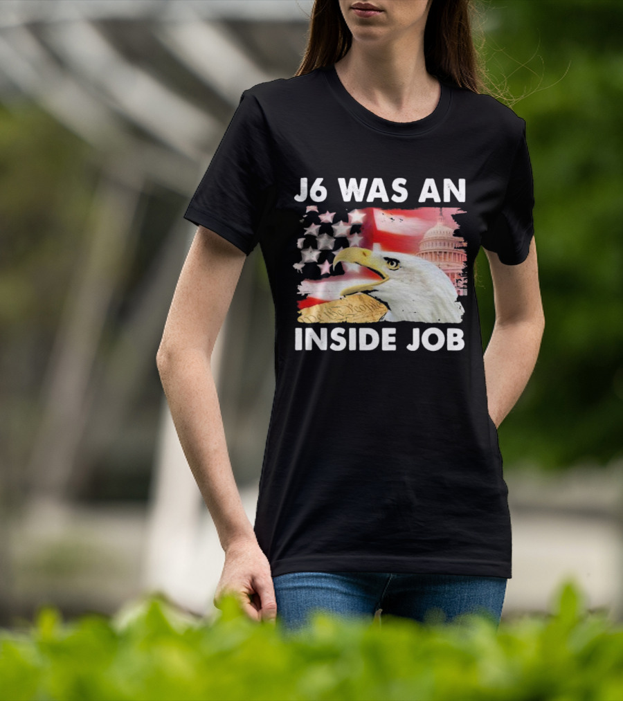 J6 Was An Inside Job Bald Eagle Capitol American Flag USA T-Shirt