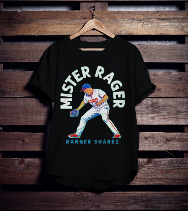 Mister Rager Ranger Suarez Philadelphia Phillies Baseball T-Shirt