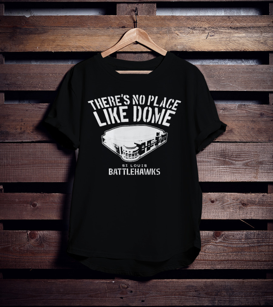 There's No Place Like Dome St. Louis Battlehawks T-Shirt