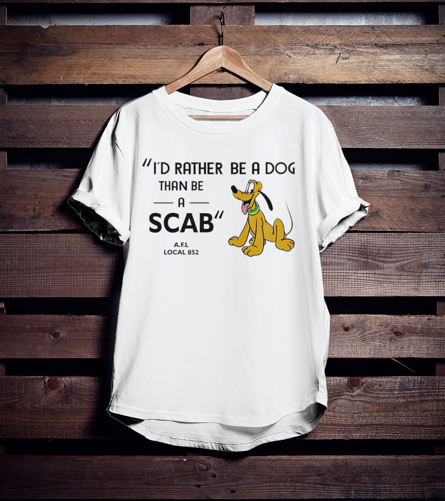 I'd Rather Be A Dog Than Be A Scab AFL Local 852 Pluto Image T-Shirt