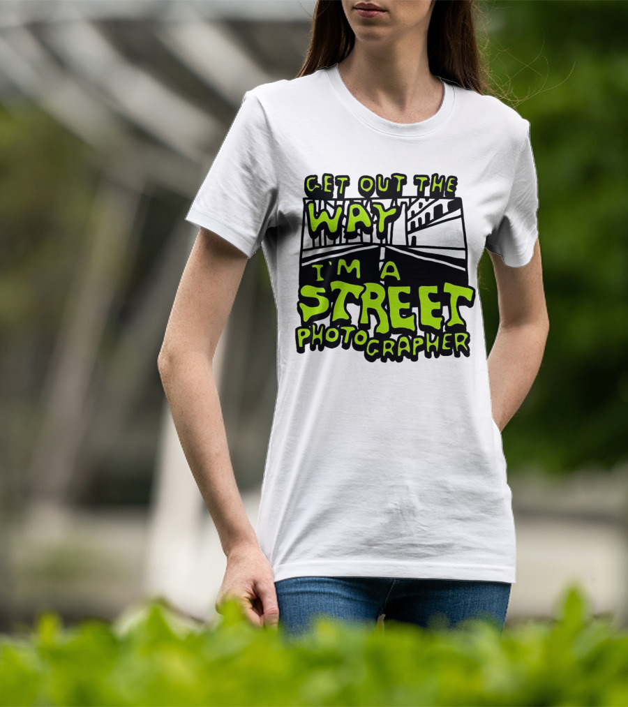 Get Out The Way I'm A Street Photographer Bold Urban Roadway Scene T-Shirt