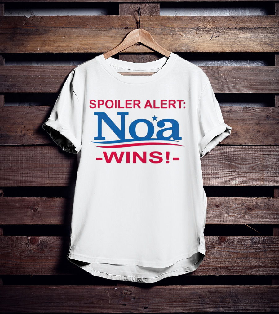 Spoiler Alert Noa Wins Bold Patriotic Campaign T-Shirt