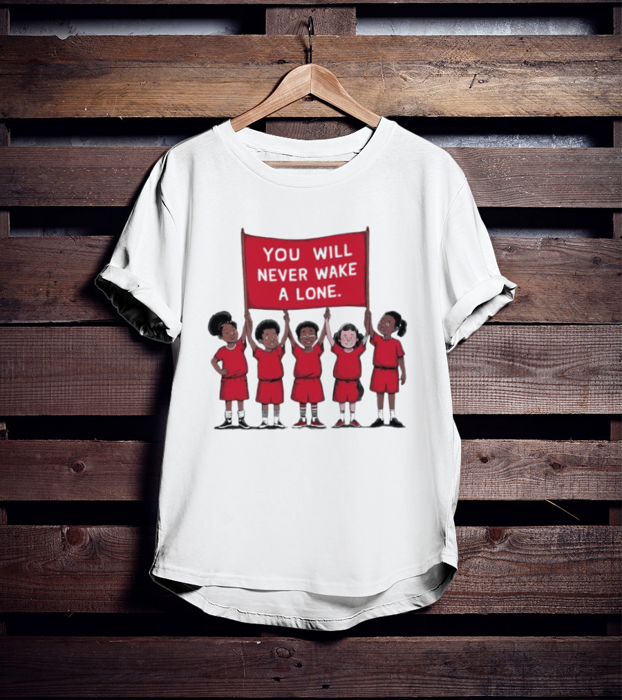 You Will Never Wake A Lone Children T-Shirt