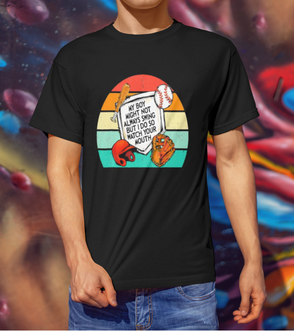 My Boy Might Not Always Swing But I Do Watch Your Mouth Vintage Baseball Bat Helmet Glove Retro Stripes T-Shirt