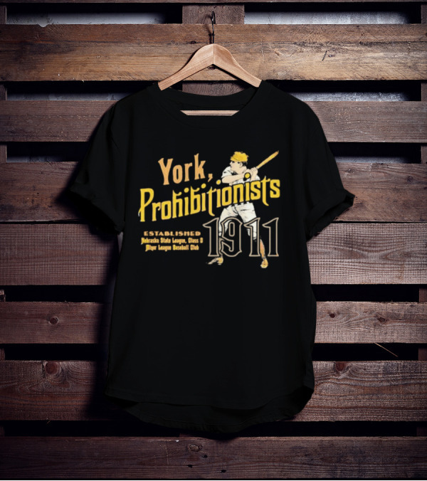 York Prohibitionists Established 1911 Nebraska State League Class D Minor League Baseball Club T-Shirt