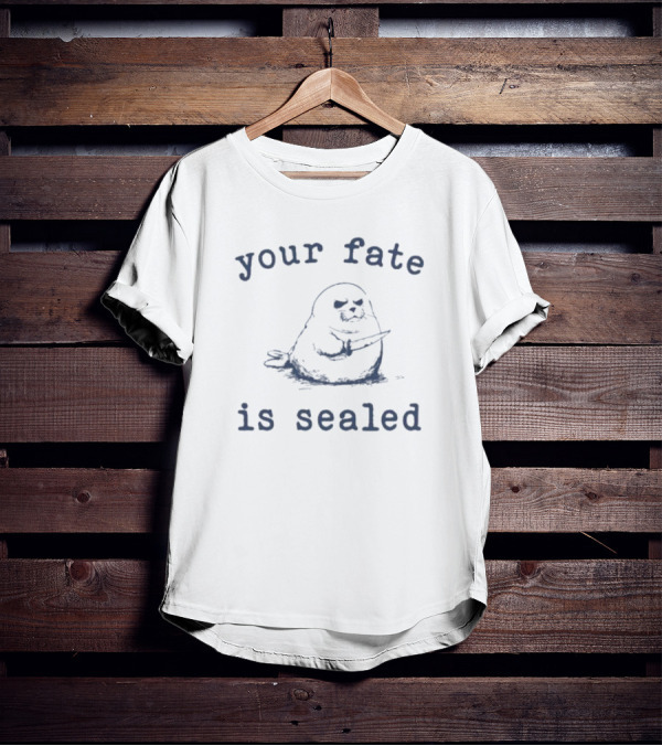 Your Fate Is Sealed Funny Pun With Grumpy Seal Holding Knife T-Shirt