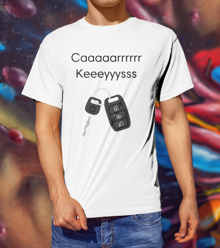 Caaaarrrrr Keeeyyysss Key Fob And Keychain T-Shirt