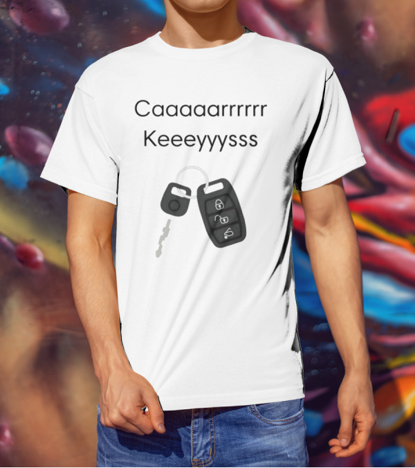 Caaaarrrrr Keeeyyysss Key Fob And Keychain T-Shirt