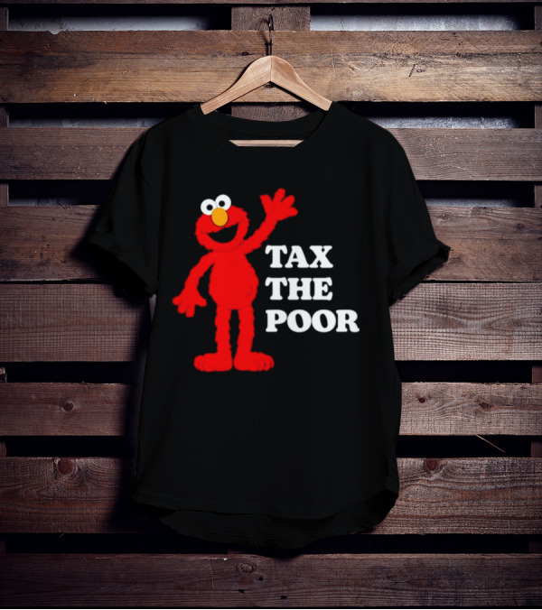 Elmo Tax The Poor Funny T-Shirt