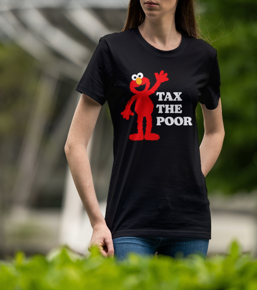 Elmo Tax The Poor Funny T-Shirt