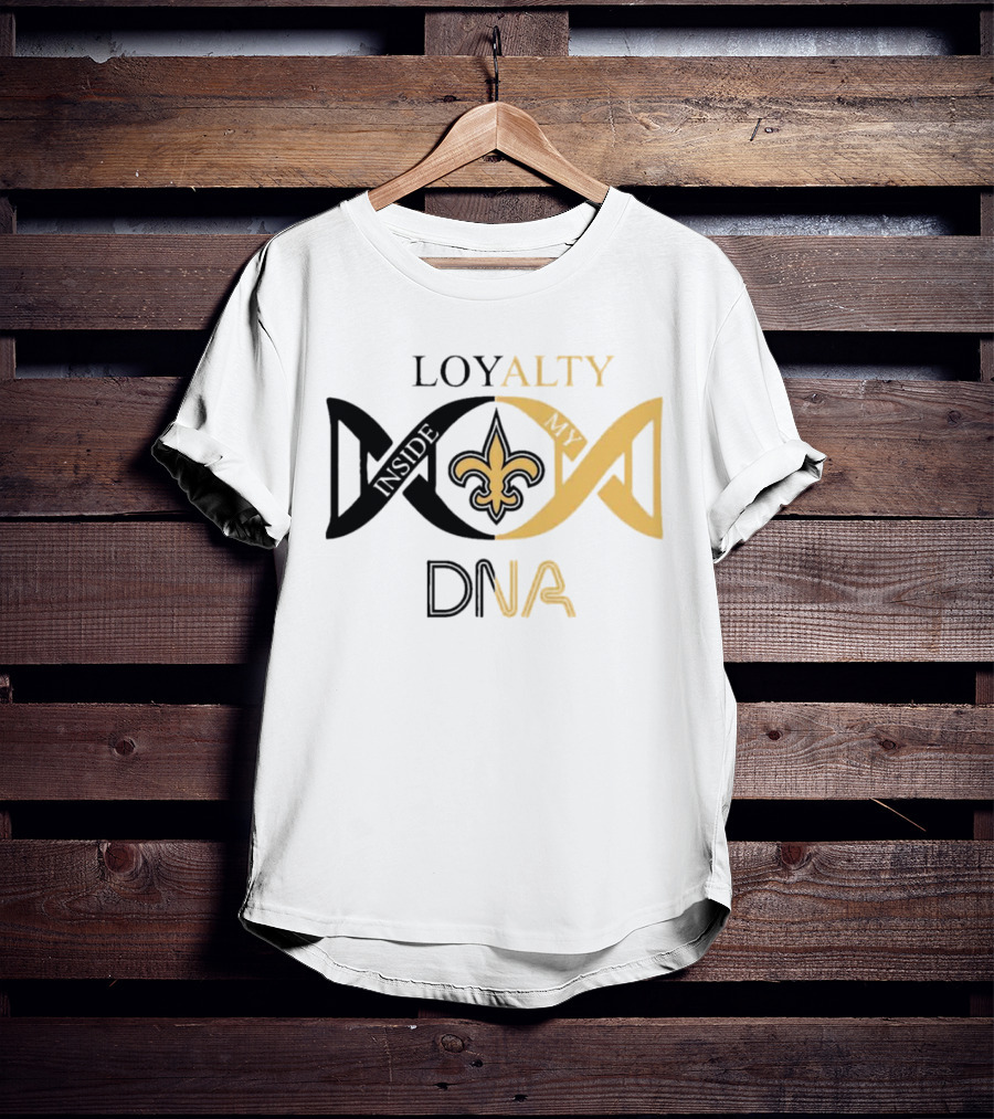 Loyalty Inside My DNA New Orleans Saints Fleur-de-Lis T-Shirt