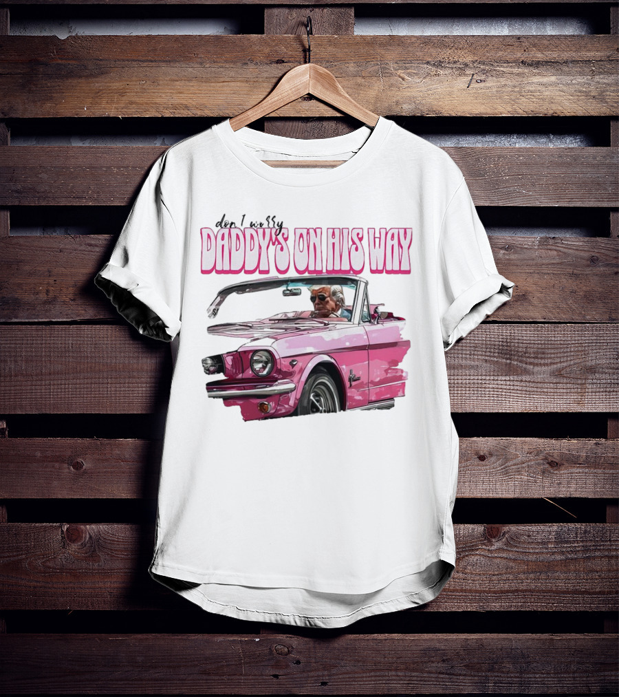Don't Worry Daddy's On His Way Pink Convertible T-Shirt