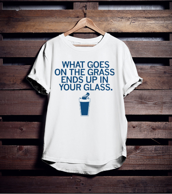 What Goes On The Grass Ends Up In Your Glass Smoke Concept T-Shirt