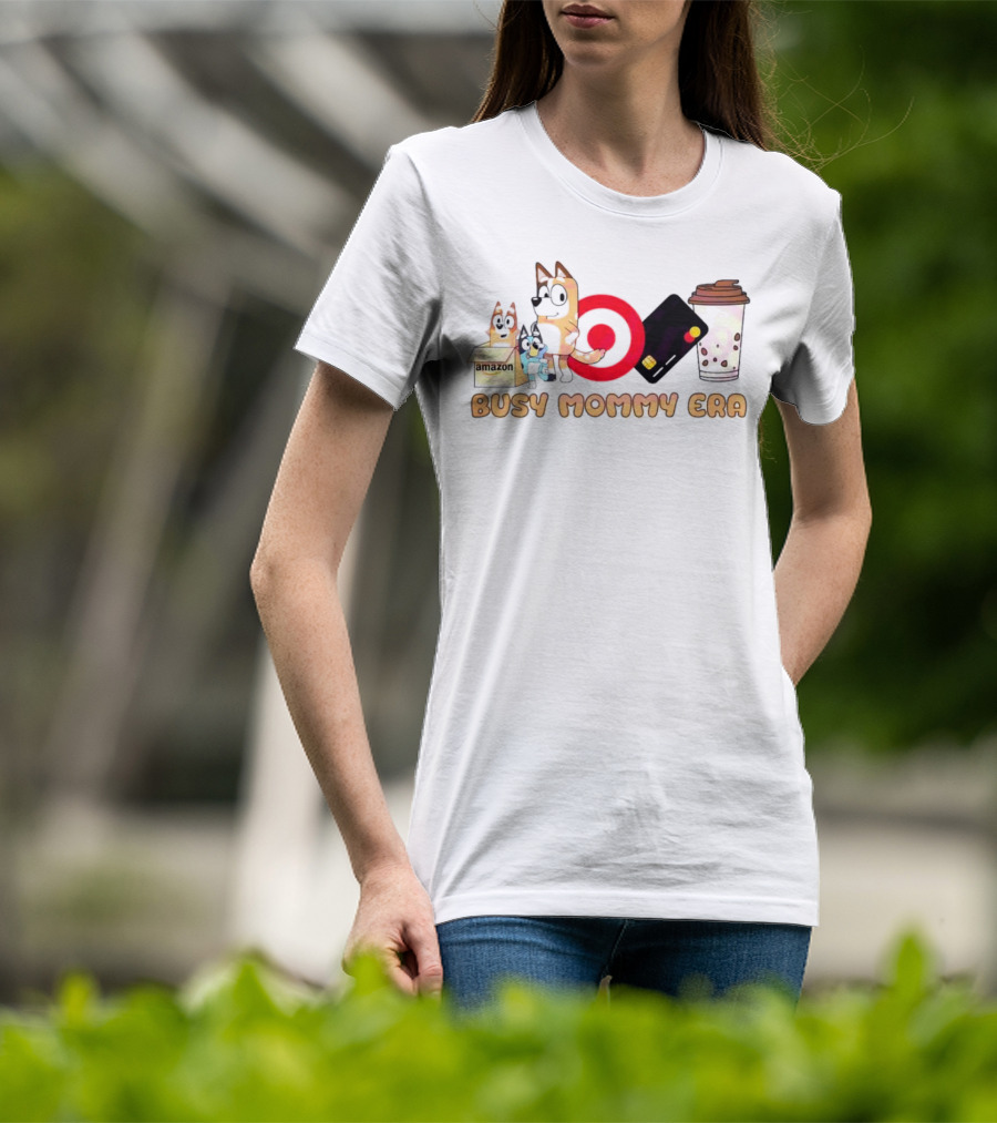 Busy Mommy Era Chilli Heeler Amazon Target Starbucks Cup T-Shirt