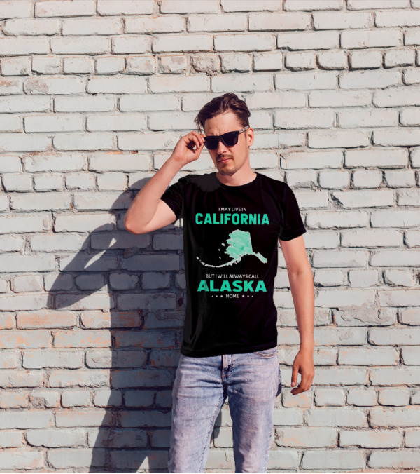 I May Live In California But I Will Always Call Alaska Home Map T-Shirt