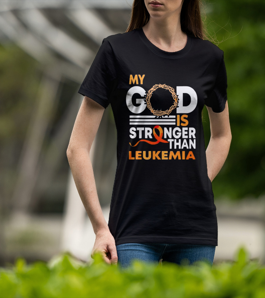 My God Is Stronger Than Leukemia With Crown Of Thorns And Orange T-Shirt