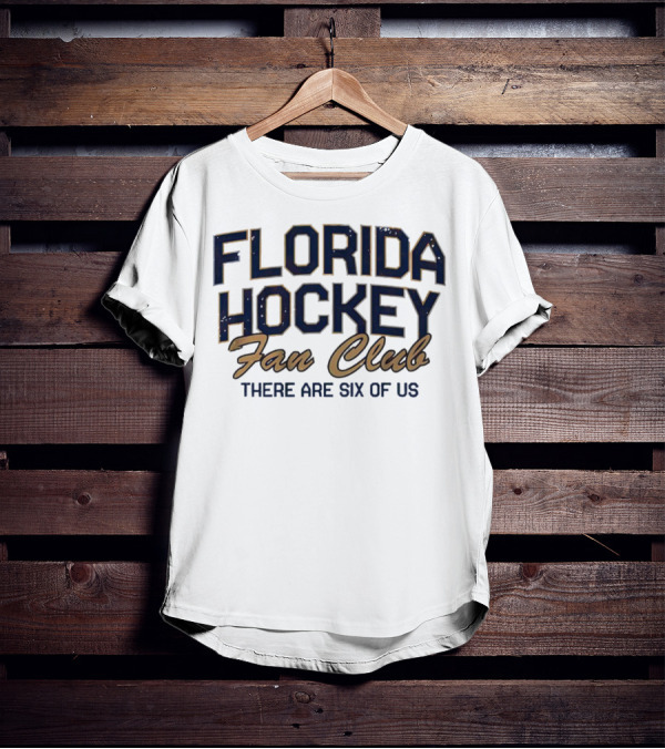 Florida Hockey Fan Club There Are Six Of Us T-Shirt