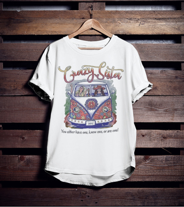 Crazy Sista Hippie Van You Either Have One Know One Or Are One T-Shirt