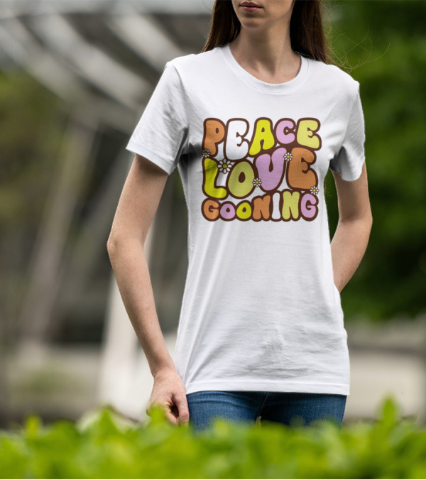 Peace Love Gooning Retro Flowers T-Shirt