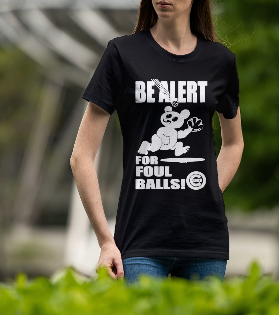 Chicago Cubs Be Alert For Foul Balls Baseball Bear T-Shirt