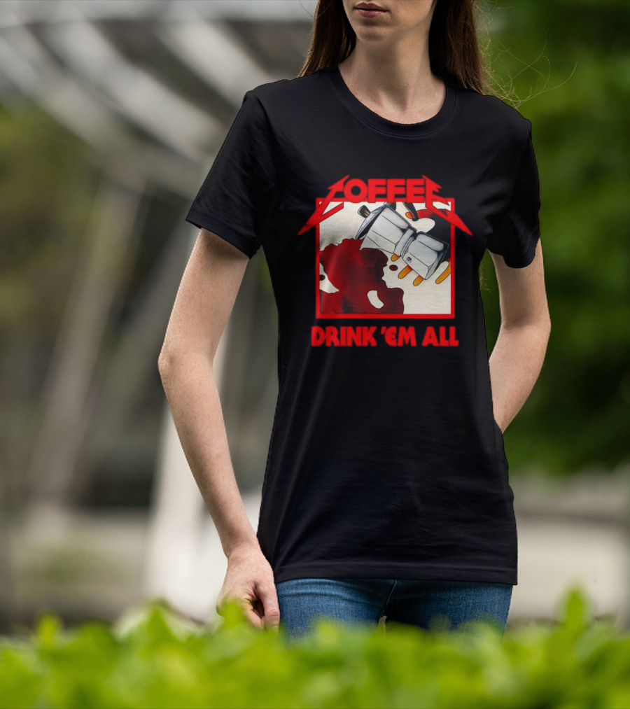 Coffee Drink 'Em All Metal Music T-Shirt