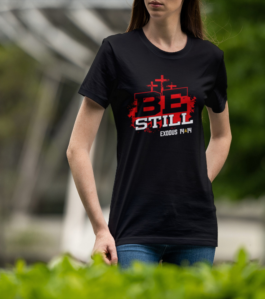 Be Still Exodus 14 14 Charity Jake Fraley T-Shirt