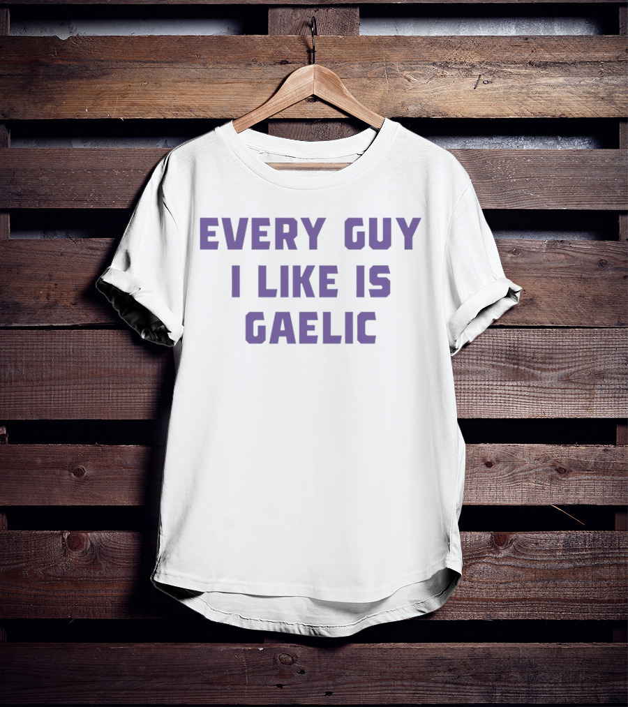 Olivia Rodrigo Every Guy I Like Is Gaelic T-Shirt