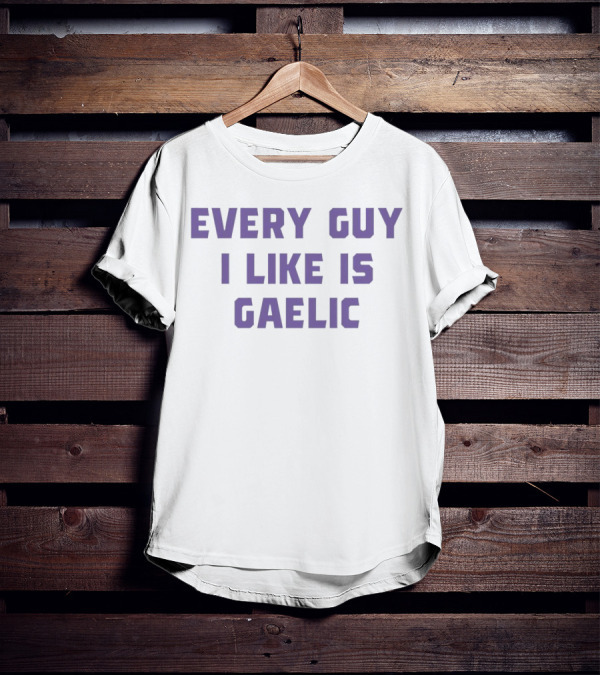 Olivia Rodrigo Every Guy I Like Is Gaelic T-Shirt