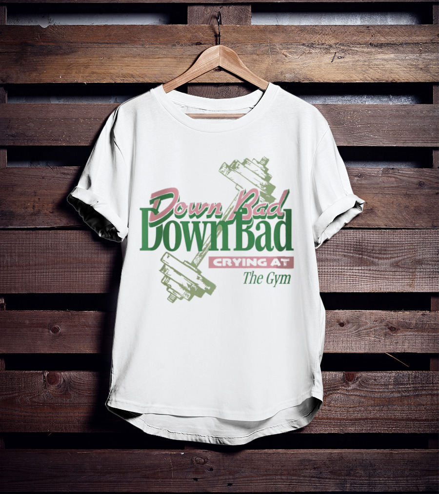 Down Bad Crying At The Gym With Dumbbells T-Shirt