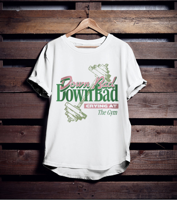 Down Bad Crying At The Gym With Dumbbells T-Shirt