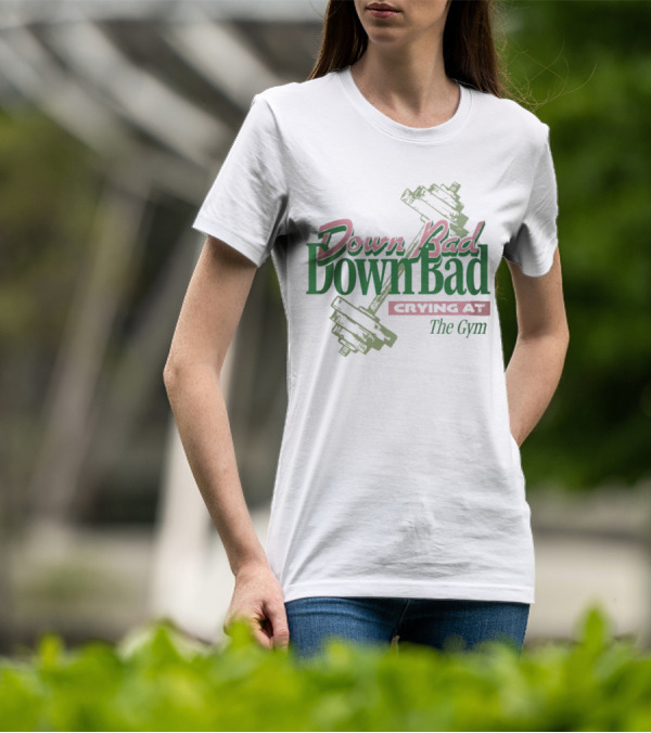 Down Bad Crying At The Gym With Dumbbells T-Shirt