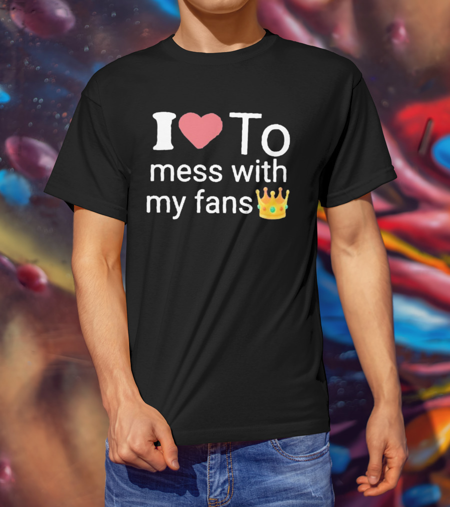 I Heart Mess With My Fans Crown Emoji T-Shirt