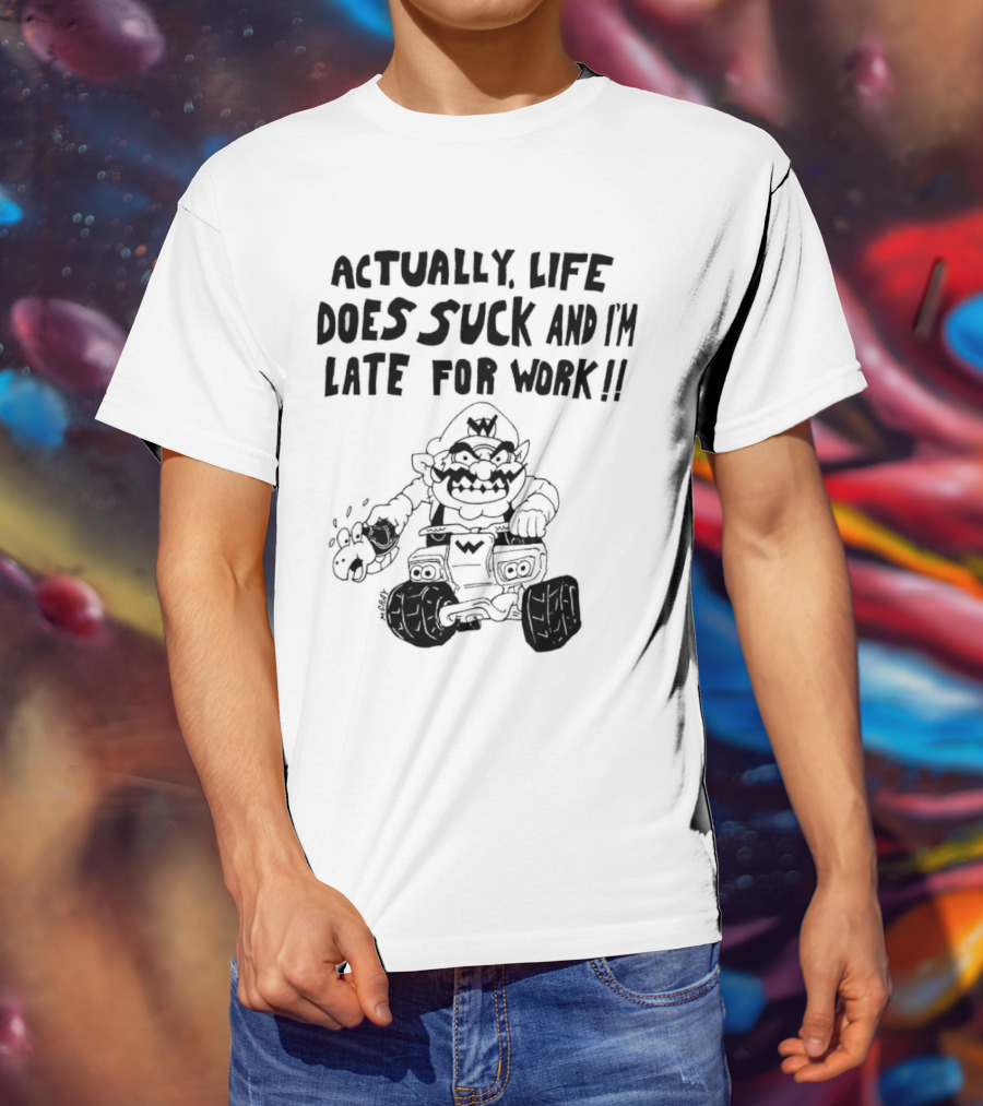 Actually Life Does Suck And I’m Late For Work Wario Racing Sketch T-Shirt