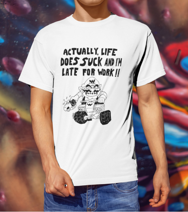 Actually Life Does Suck And I’m Late For Work Wario Racing Sketch T-Shirt