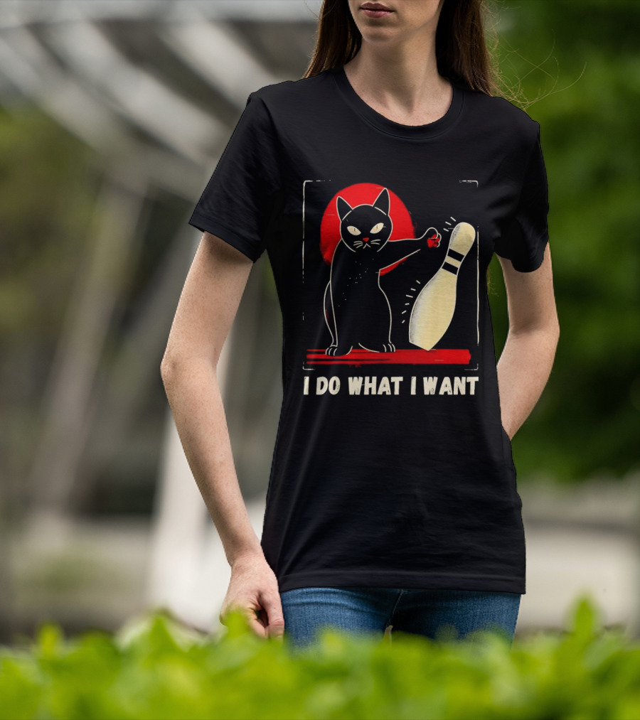 Cat Bowling I Do What I Want With Bowling Pin T-Shirt