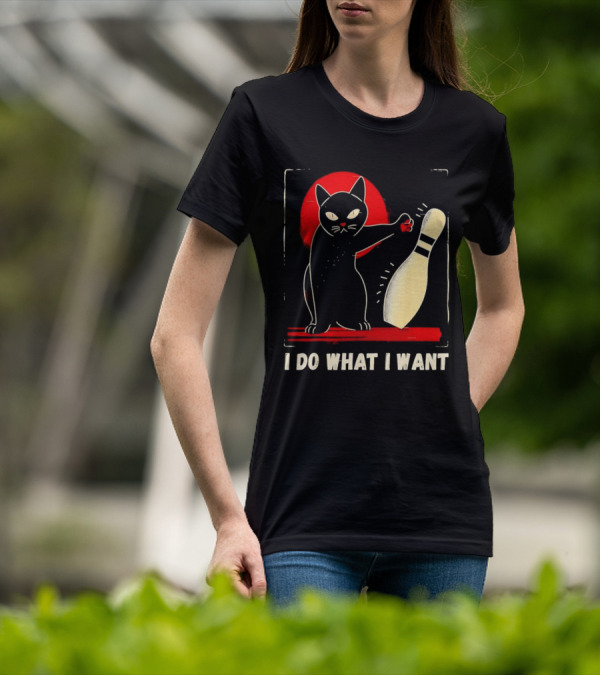 Cat Bowling I Do What I Want With Bowling Pin T-Shirt