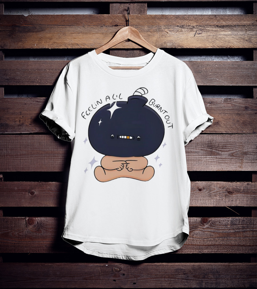 Feelin Alil Burnt Out Cute Cartoon Bomb Character With Stars And Smoke T-Shirt