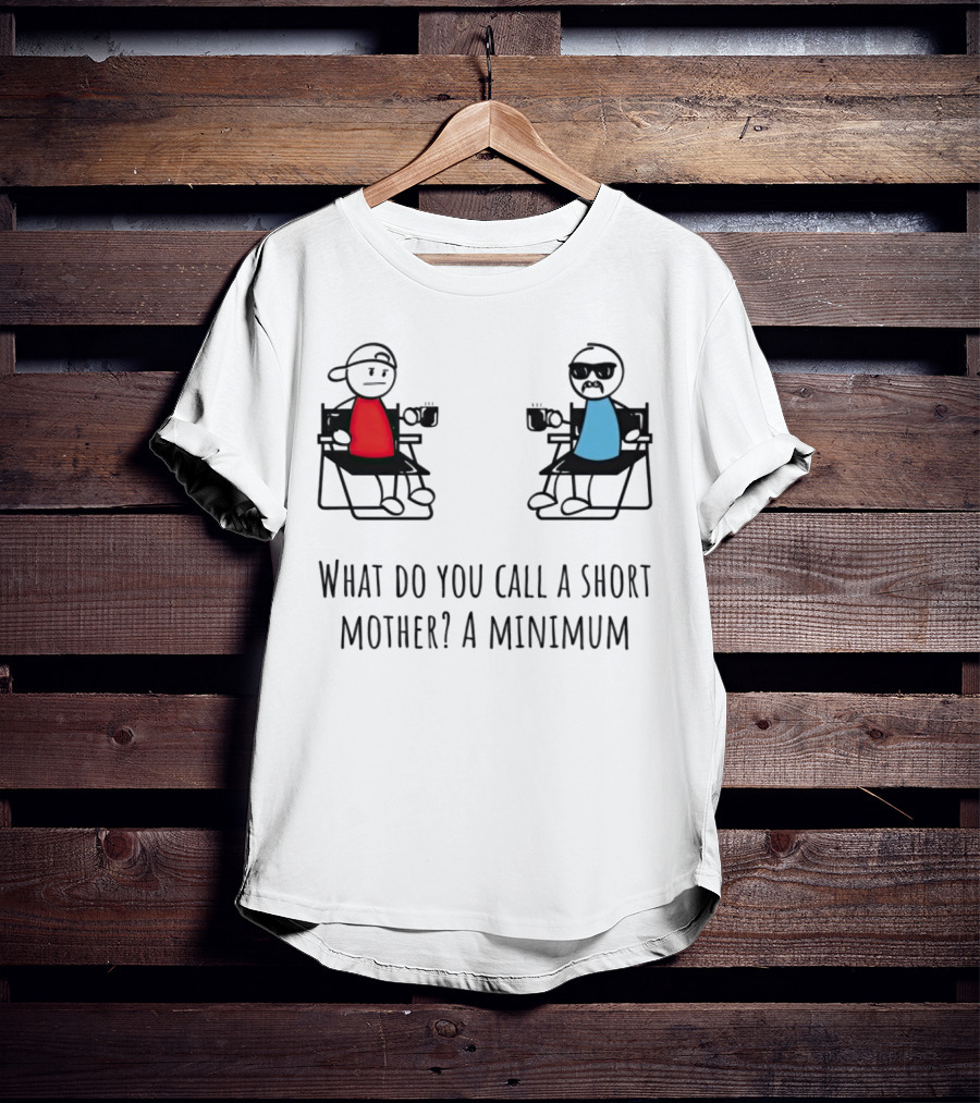 What Do You Call A Short Mother A Minimum Funny Cartoon Characters T-Shirt