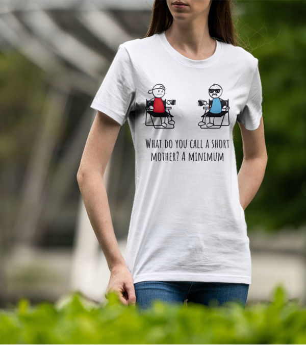 What Do You Call A Short Mother A Minimum Funny Cartoon Characters T-Shirt