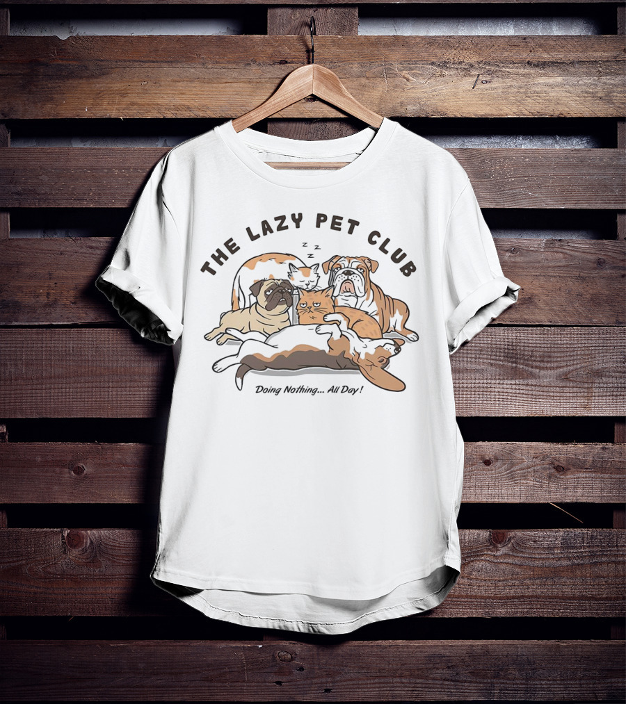 The Lazy Pet Club Dogs And Cats Doing Nothing All Day T-Shirt
