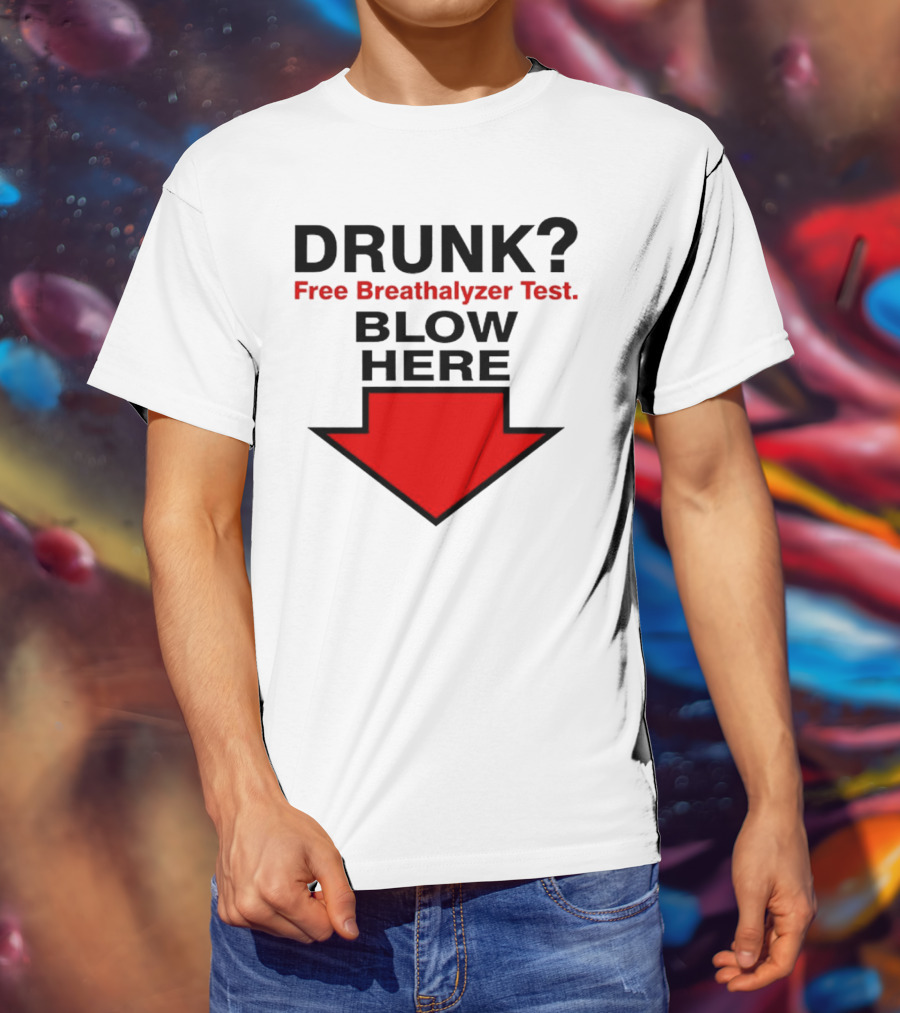 Drunk Free Breathalyzer Test Blow Here Arrow T-Shirt