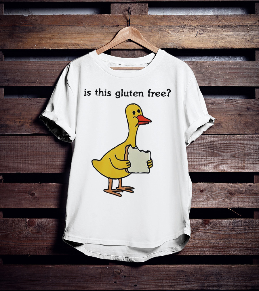 Is This Gluten Free Duck Eating Bread T-Shirt