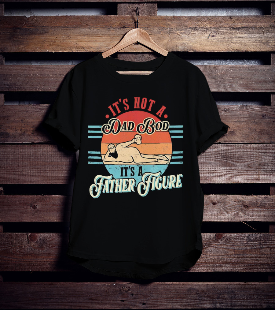 It's Not A Dad Bod It's A Father Figure Retro Vintage Reclined Bearded Man With Beer T-Shirt
