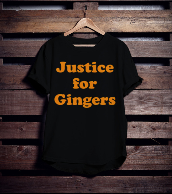 Justice For Gingers Advocacy Message Bold Orange Text T-Shirt