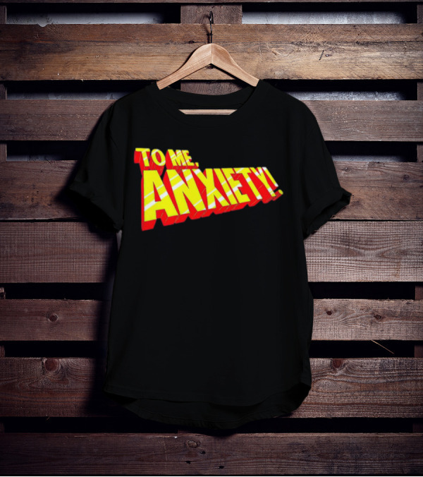To Me, Anxiety Bold Comic Book T-Shirt