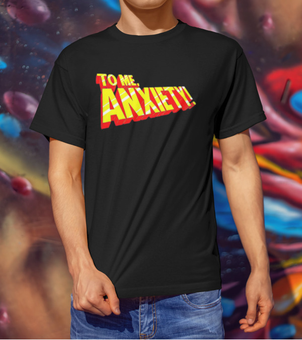 To Me, Anxiety Bold Comic Book T-Shirt