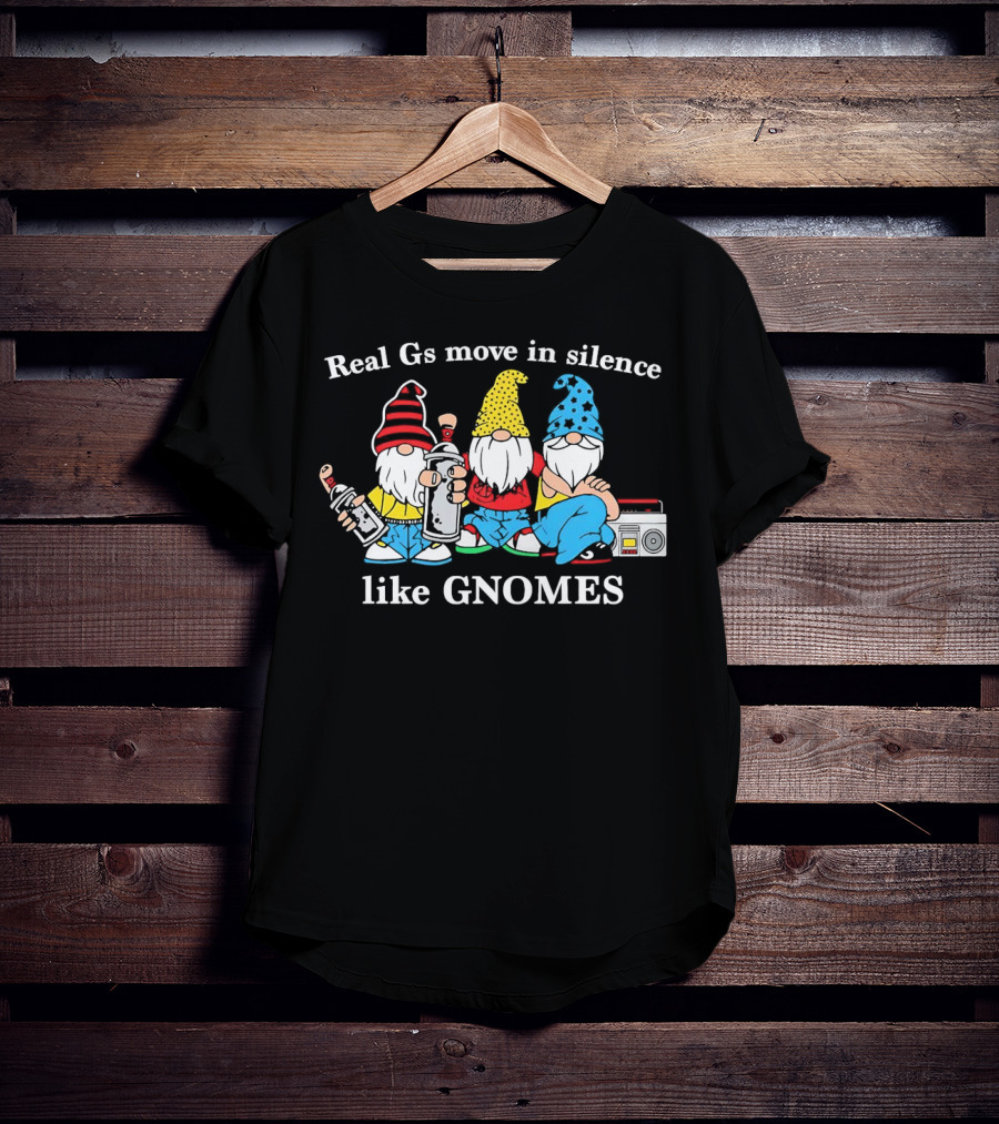 Real Gs Move In Silence Like Gnomes With Spray Paint And Boombox T-Shirt