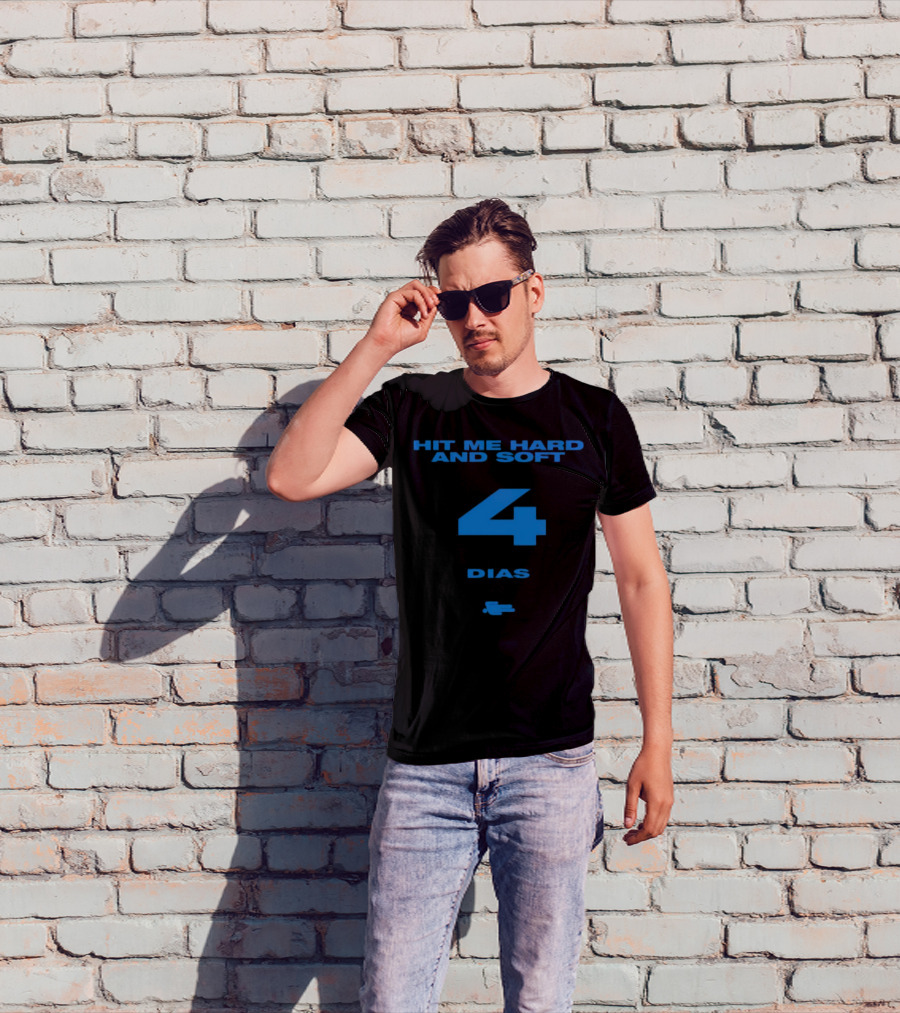 HIT ME HARD AND SOFT 4 DIAS T-Shirt
