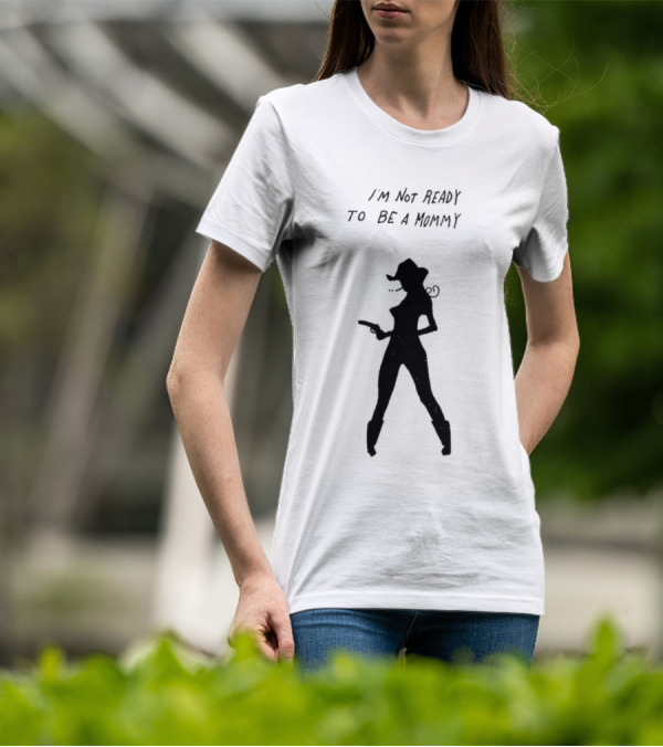 I’m Not Ready To Be A Mommy Silhouette Cowboy Hat And Boots T-Shirt